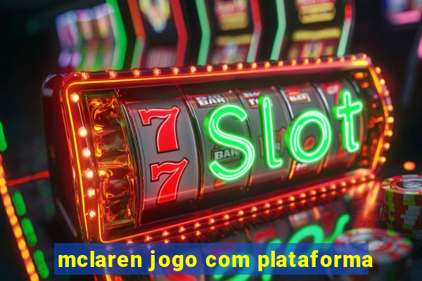 mclaren jogo com plataforma